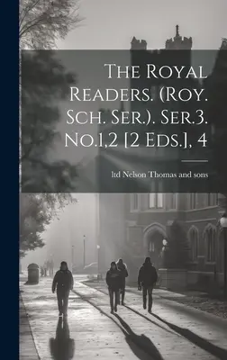 The Royal Readers. (roy. Sch. Ser.). Ser.3. Nr.1,2 [2 Eds.], 4 - The Royal Readers. (roy. Sch. Ser.). Ser.3. No.1,2 [2 Eds.], 4