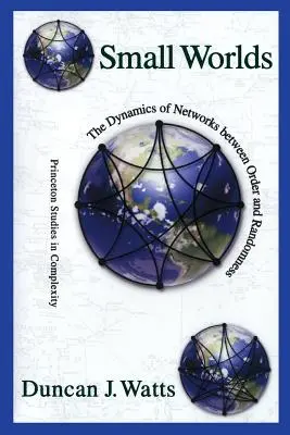 Lumile mici: Dinamica rețelelor între ordine și aleatoriu (Small Worlds: The Dynamics of Networks Between Order and Randomness) - Small Worlds: The Dynamics of Networks Between Order and Randomness