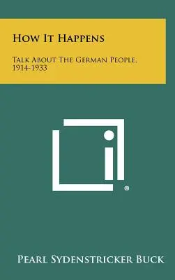 Cum se întâmplă: Discuții despre poporul german, 1914-1933 - How It Happens: Talk About The German People, 1914-1933