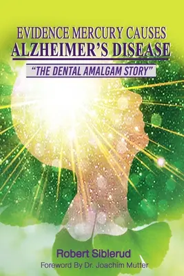 Dovezi că mercurul cauzează boala Alzheimer - Evidence Mercury Causes Alzheimer's Disease