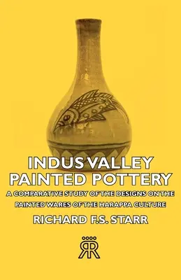Ceramica pictată din Valea Indusului - un studiu comparativ al desenelor de pe vasele pictate ale culturii Harappa - Indus Valley Painted Pottery - A Comparative Study of the Designs on the Painted Wares of the Harappa Culture