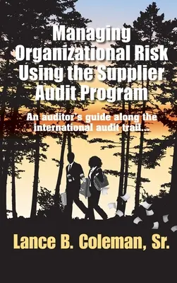 Gestionarea riscului organizațional cu ajutorul programului de audit al furnizorilor: Ghidul unui auditor de-a lungul traseului internațional de audit - Managing Organizational Risk Using the Supplier Audit Program: An Auditor's Guide Along the International Audit Trail