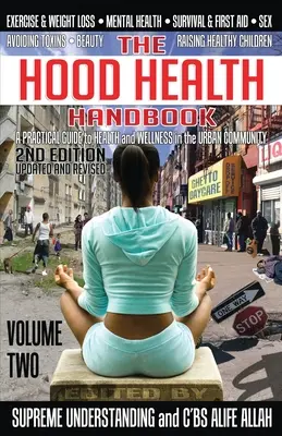 The Hood Health Handbook Volume 2: Ghid practic pentru sănătate și bunăstare în comunitatea urbană - The Hood Health Handbook Volume 2: A Practical Guide to Health and Wellness in the Urban Community