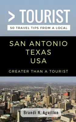 Greater Than a Tourist- San Antonio Texas SUA: 50 de sfaturi de călătorie de la un localnic - Greater Than a Tourist- San Antonio Texas USA: 50 Travel Tips from a Local