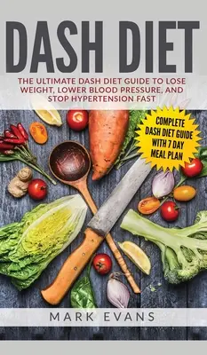 Dieta DASH: Ghidul final al dietei DASH pentru a pierde în greutate, a scădea tensiunea arterială și a opri hipertensiunea rapid (Seria DASH Diet) (Volu - DASH Diet: The Ultimate DASH Diet Guide to Lose Weight, Lower Blood Pressure, and Stop Hypertension Fast (DASH Diet Series) (Volu