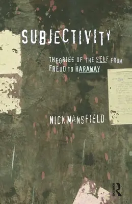 Subiectivitate: Teorii ale sinelui de la Freud la Haraway - Subjectivity: Theories of the self from Freud to Haraway