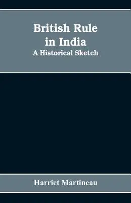Regimul britanic în India: O schiță istorică - British rule in India: A historical sketch