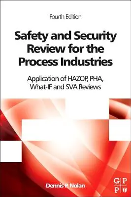 Safety and Security Review for the Process Industries: Aplicarea analizelor Hazop, Pha, What-If și Sva - Safety and Security Review for the Process Industries: Application of Hazop, Pha, What-If and Sva Reviews