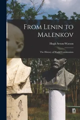 De la Lenin la Malenkov; istoria comunismului mondial - From Lenin to Malenkov; the History of World Communism