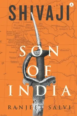 Shivaji - Fiul Indiei: Cronicile unui puternic Maratha - Shivaji - Son Of India: Chronicles Of A Mighty Maratha