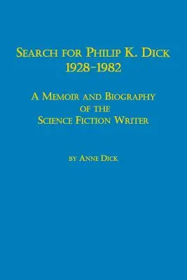 Căutați Philip K. Dick, 1928-1982 a Memoir and Biography of the Science Fiction Writer - Search for Philip K. Dick, 1928-1982 a Memoir and Biography of the Science Fiction Writer