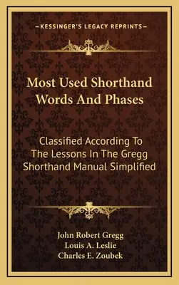 Cele mai folosite cuvinte și faze stenografice: Clasificate în funcție de lecțiile din manualul de stenografie Gregg simplificat - Most Used Shorthand Words And Phases: Classified According To The Lessons In The Gregg Shorthand Manual Simplified