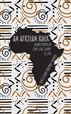 O stâncă africană: Poeme sacre de dragoste, pierdere, moștenire și viață - An African Rock: Sacred Poems of Love, Loss, Legacy & Life