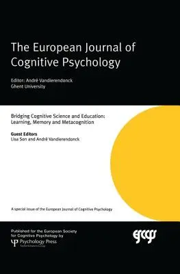 Crearea unei punți între știința cognitivă și educație: Învățare, memorie și metacogniție: Un număr special al European Journal of Cognitive Psychology - Bridging Cognitive Science and Education: Learning, Memory and Metacognition: A Special Issue of the European Journal of Cognitive Psychology