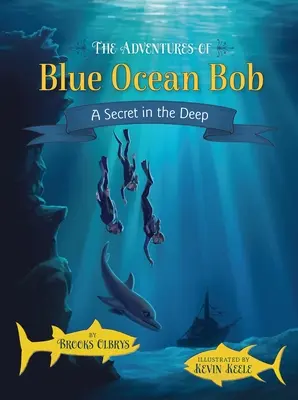 Aventurile lui Blue Ocean Bob: Un secret în adâncuri - The Adventures of Blue Ocean Bob: A Secret in the Deep