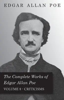 Operele complete ale lui Edgar Allan Poe - Volumul 8 - Critici - The Complete Works of Edgar Allan Poe - Volume 8 - Criticisms