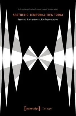 Aesthetic Temporalities Today: Prezent, Prezență, Re-Prezentare - Aesthetic Temporalities Today: Present, Presentness, Re-Presentation