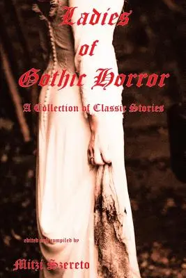 Doamnele groazei gotice (O colecție de povestiri clasice) - Ladies of Gothic Horror (A Collection of Classic Stories)