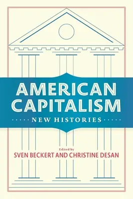 Capitalismul american: Noi istorii - American Capitalism: New Histories