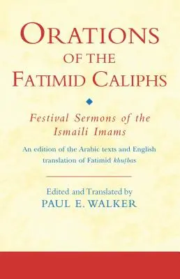 Orațiile califilor fatimizi: Predici festive ale imamilor ismaeliți - Orations of the Fatimid Caliphs: Festival Sermons of the Ismaili Imams