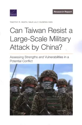 Poate Taiwanul să reziste unui atac militar la scară largă din partea Chinei?: Evaluarea punctelor forte și a vulnerabilităților într-un potențial conflict - Can Taiwan Resist a Large-Scale Military Attack by China?: Assessing Strengths and Vulnerabilities in a Potential Conflict