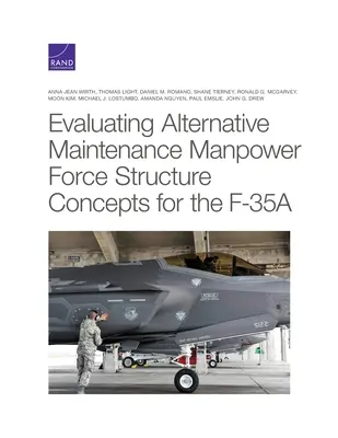 Evaluarea conceptelor alternative de structură a forței de personal de întreținere pentru F-35A - Evaluating Alternative Maintenance Manpower Force Structure Concepts for the F-35A