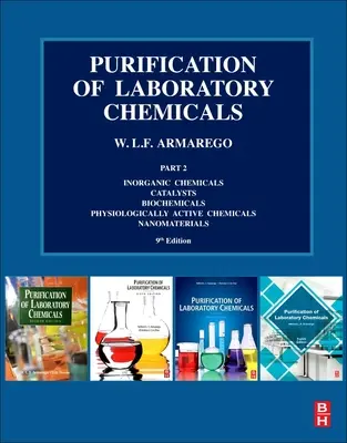 Purificarea substanțelor chimice de laborator: Partea 2 Produse chimice anorganice, catalizatori, produse biochimice, produse chimice fiziologic active, nanomateriale - Purification of Laboratory Chemicals: Part 2 Inorganic Chemicals, Catalysts, Biochemicals, Physiologically Active Chemicals, Nanomaterials