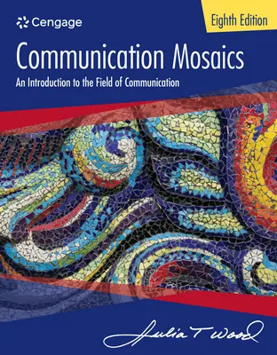 Mozaicurile comunicării: O introducere în domeniul comunicării - Communication Mosaics: An Introduction to the Field of Communication
