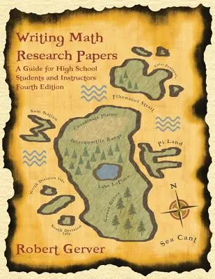 Scrierea lucrărilor de cercetare în matematică: Un ghid pentru elevii de liceu și profesori (ediția a 4-a) - Writing Math Research Papers: A Guide for High School Students and Instructors (4th Edition)