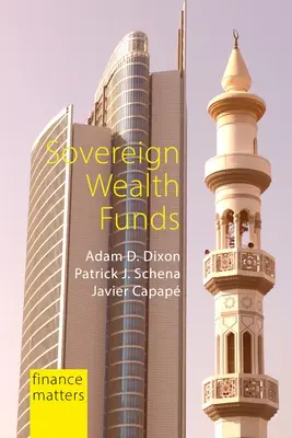 Fondurile suverane de investiții: Între stat și piețe (Dixon Adam D. (Universitatea Maastricht)) - Sovereign Wealth Funds: Between the State and Markets (Dixon Adam D. (Maastricht University))