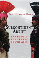 Subcontinentul în derivă: Viitorul strategic al Asiei de Sud - Subcontinent Adrift: Strategic Futures of South Asia