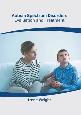 Tulburările din spectrul autist: Evaluare și tratament - Autism Spectrum Disorders: Evaluation and Treatment