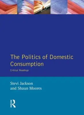 Politica consumului intern: Lecturi critice - The Politics of Domestic Consumption: Critical Readings