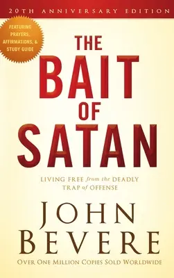 Momeala Satanei, ediția aniversară de 20 de ani: Trăind liber din capcana mortală a ofensei - The Bait of Satan, 20th Anniversary Edition: Living Free from the Deadly Trap of Offense
