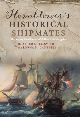 Camarazii istorici ai lui Hornblower: Tinerii gentlemeni de pe nava Indefatigable a lui Pellew - Hornblower's Historical Shipmates: The Young Gentlemen of Pellew's Indefatigable