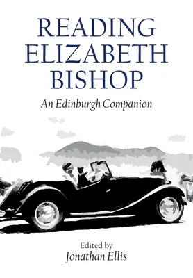 Reading Elizabeth Bishop: An Edinburgh Companion