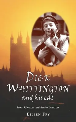 Dick Whittington și pisica sa: De la Gloucestershire la Londra - Dick Whittington and his cat: From Gloucestershire to London
