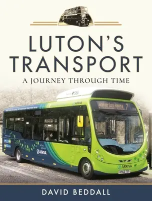 Transportul din Luton: O călătorie în timp - Luton's Transport: A Journey Through Time