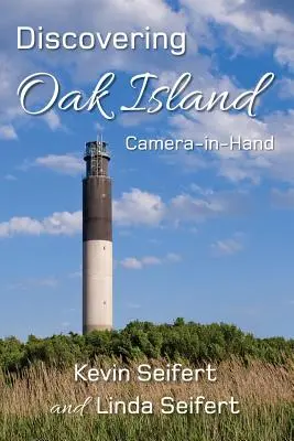 Discovering Oak Island Camera-in-Hand: Un ghid pentru a face fotografii mai memorabile în timp ce explorați Oak Island Carolina de Nord - Discovering Oak Island Camera-in-Hand: A guide to making more memorable photographs while exploring Oak Island North Carolina