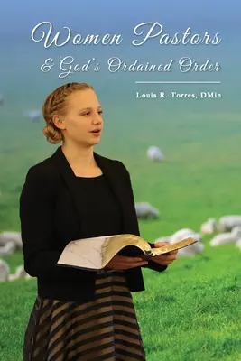 Femeile pastor și ordinul hirotonit al lui Dumnezeu - Women Pastors and God's Ordained Order
