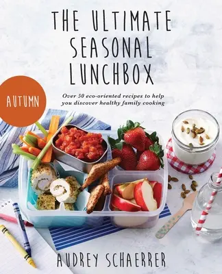 Cea mai bună cutie de prânz sezonieră - The Ultimate Seasonal Lunchbox