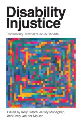 Disability Injustice: Confruntarea cu criminalizarea în Canada - Disability Injustice: Confronting Criminalization in Canada