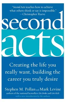 Al doilea act: Crearea vieții pe care ți-o dorești cu adevărat, construirea carierei pe care ți-o dorești cu adevărat - Second Acts: Creating the Life You Really Want, Building the Career You Truly Desire