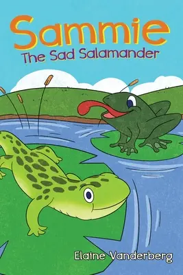 Sammie, salamandra tristă - Sammie, The Sad Salamander
