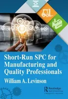 Spc pe termen scurt pentru profesioniștii din producție și calitate - Short-Run Spc for Manufacturing and Quality Professionals