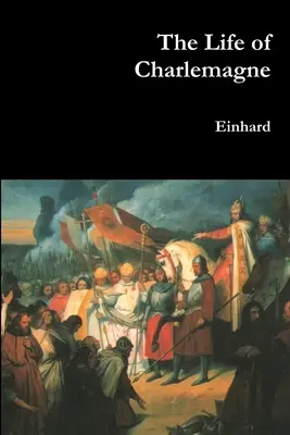 Viața lui Charlemagne - The Life of Charlemagne