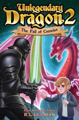 Unlegendary Dragon 2: Căderea Camelotului - Unlegendary Dragon 2: The Fall of Camelot