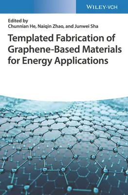 Fabricarea pe șabloane a materialelor pe bază de grafen pentru aplicații energetice - Templated Fabrication of Graphene-Based Materials for Energy Applications