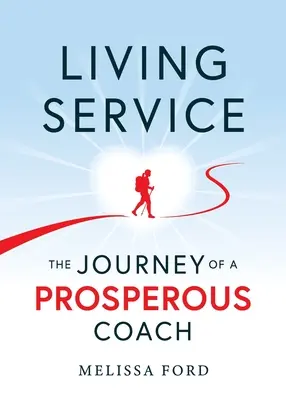 Serviciul viu: Călătoria unui antrenor prosper - Living Service: The Journey of a Prosperous Coach