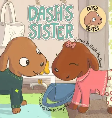 Sora lui Dash: Povestea unui câine despre cum să-ți învingi fricile și să încerci lucruri noi - Dash's Sister: A Dog's Tale About Overcoming Your Fears and Trying New Things